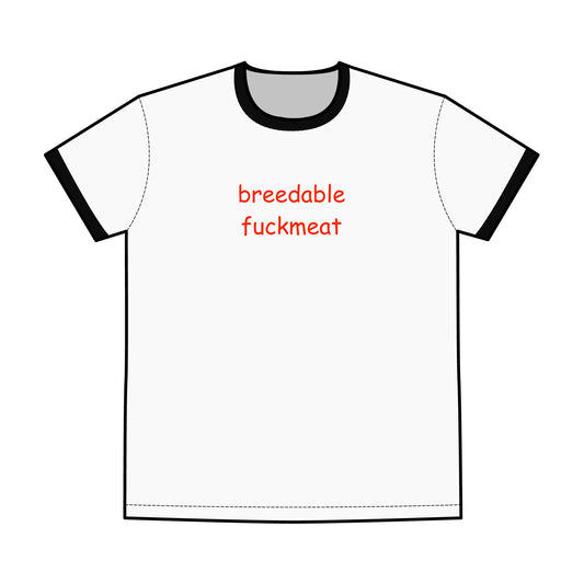 breedable fuckmeat ringer tee